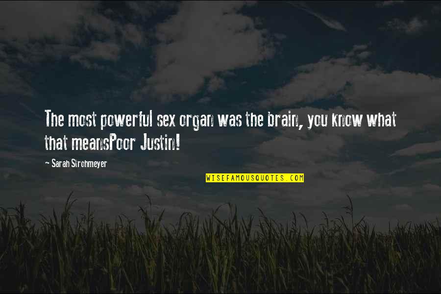 Vicentini Magnagati Quotes By Sarah Strohmeyer: The most powerful sex organ was the brain,