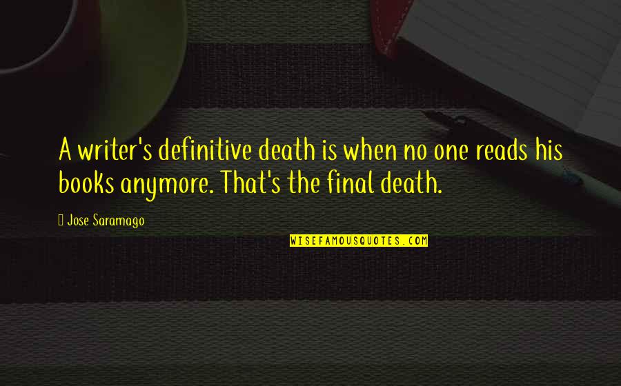 Vicentini Mangia Quotes By Jose Saramago: A writer's definitive death is when no one