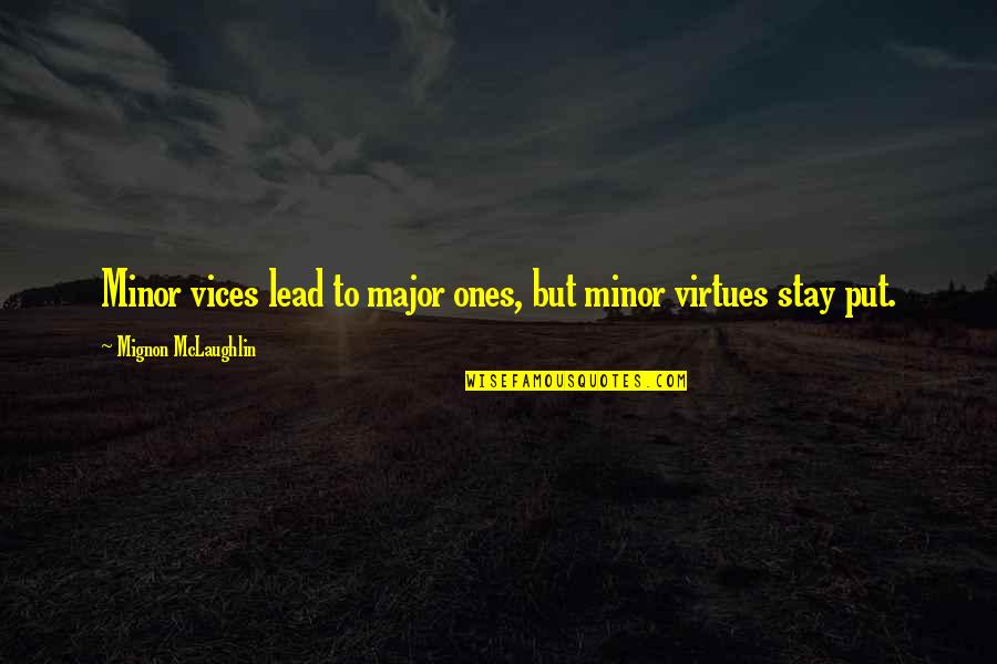 Vices Virtues Quotes By Mignon McLaughlin: Minor vices lead to major ones, but minor