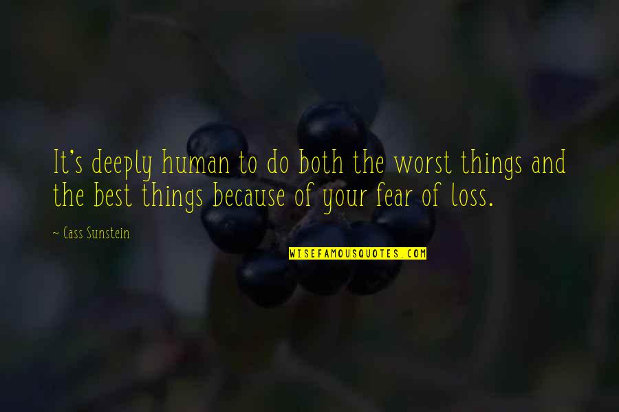Vichet Sum Quotes By Cass Sunstein: It's deeply human to do both the worst