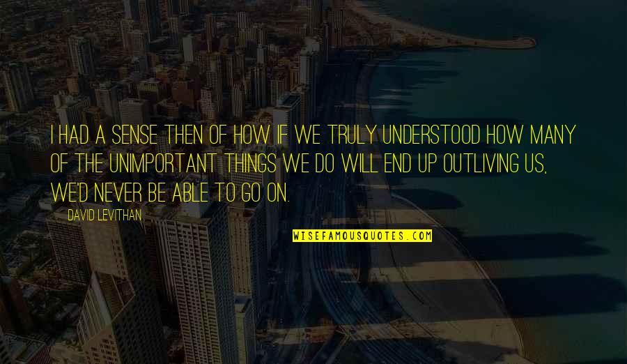Vicieux Translate Quotes By David Levithan: I had a sense then of how if Vicieux Translate Quotes By David Levithan: I had a sense then of how if