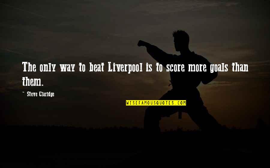Vicieux Translate Quotes By Steve Claridge: The only way to beat Liverpool is to Vicieux Translate Quotes By Steve Claridge: The only way to beat Liverpool is to