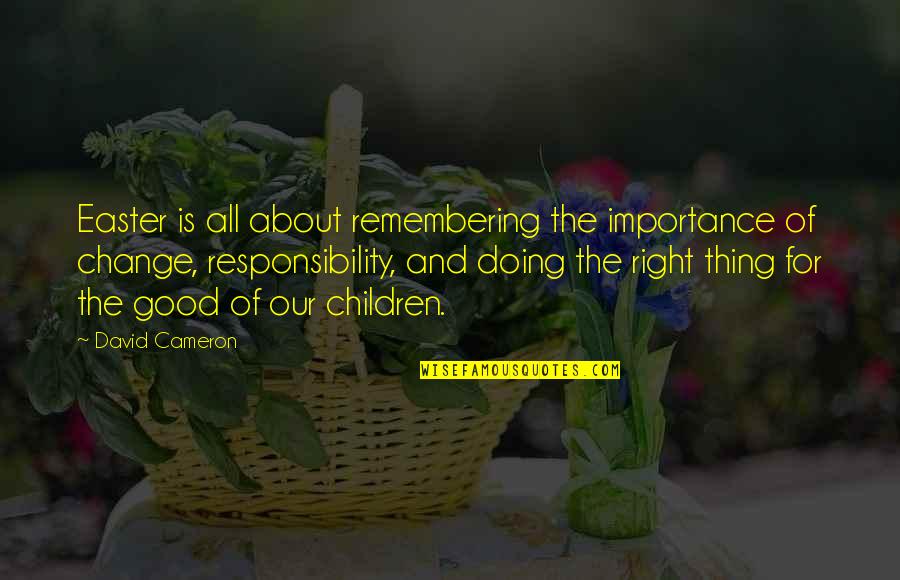 Vicii De Refractie Quotes By David Cameron: Easter is all about remembering the importance of