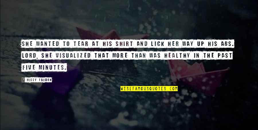Vicinelli Quotes By Milly Taiden: She wanted to tear at his shirt and