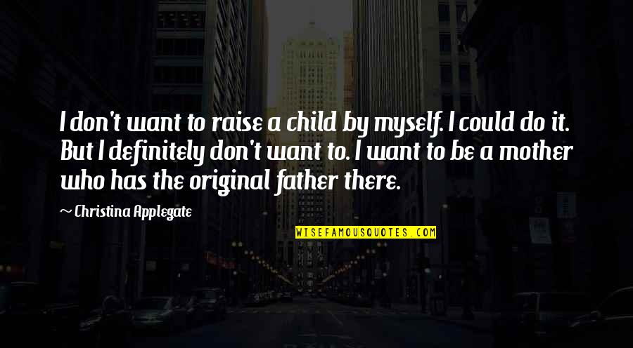 Vicios Del Quotes By Christina Applegate: I don't want to raise a child by