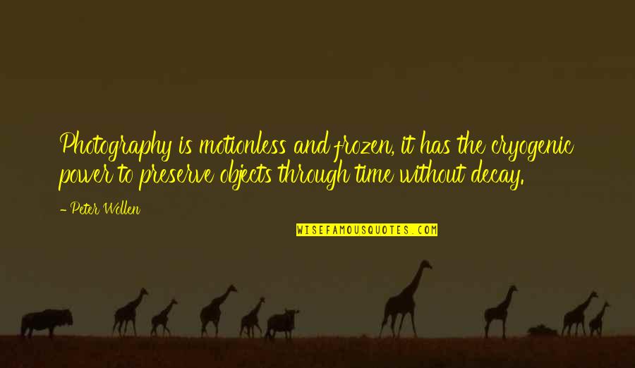 Vicios Y Quotes By Peter Wollen: Photography is motionless and frozen, it has the Vicios Y Quotes By Peter Wollen: Photography is motionless and frozen, it has the