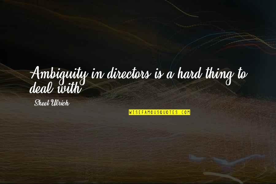Vicioso In English Quotes By Skeet Ulrich: Ambiguity in directors is a hard thing to Vicioso In English Quotes By Skeet Ulrich: Ambiguity in directors is a hard thing to