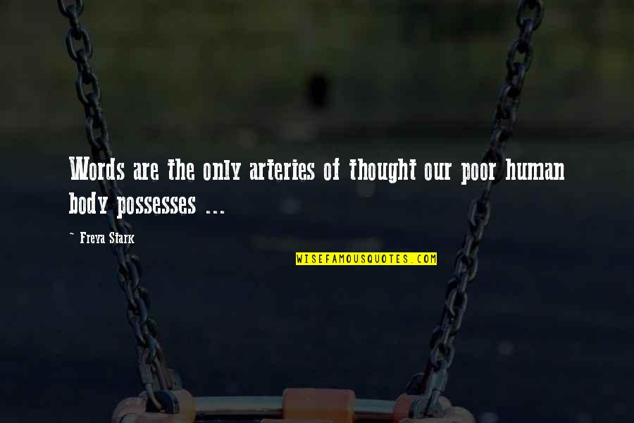 Vicious Vixen Quotes By Freya Stark: Words are the only arteries of thought our