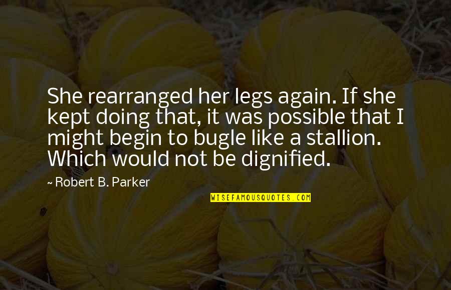 Vicistit Pocitac Quotes By Robert B. Parker: She rearranged her legs again. If she kept Vicistit Pocitac Quotes By Robert B. Parker: She rearranged her legs again. If she kept