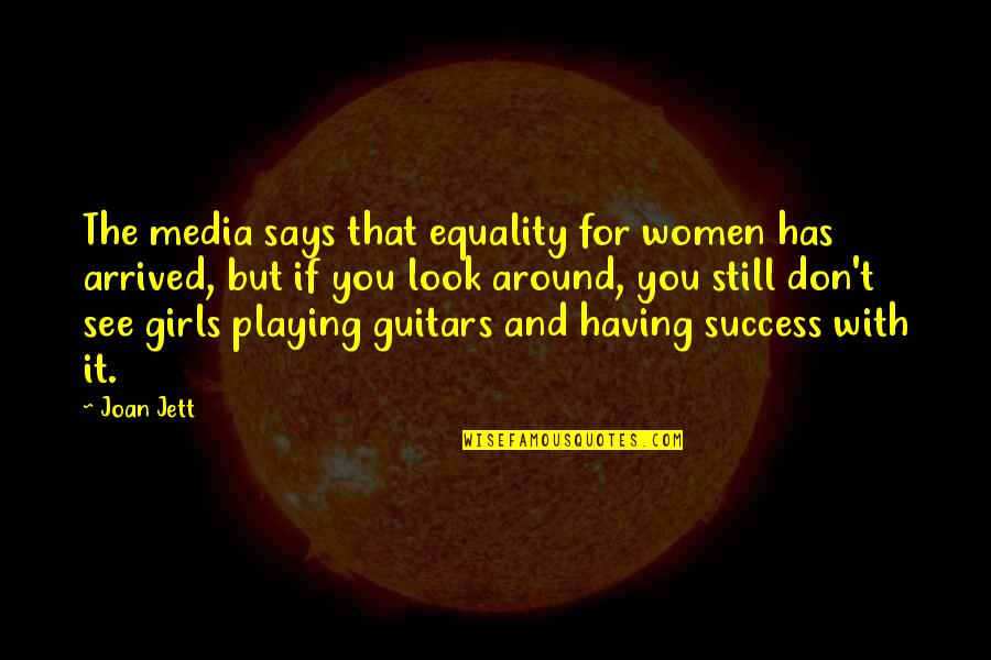 Vickers Online Quotes By Joan Jett: The media says that equality for women has