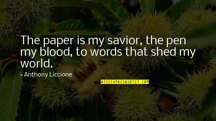 Vickey Barron Quotes By Anthony Liccione: The paper is my savior, the pen my