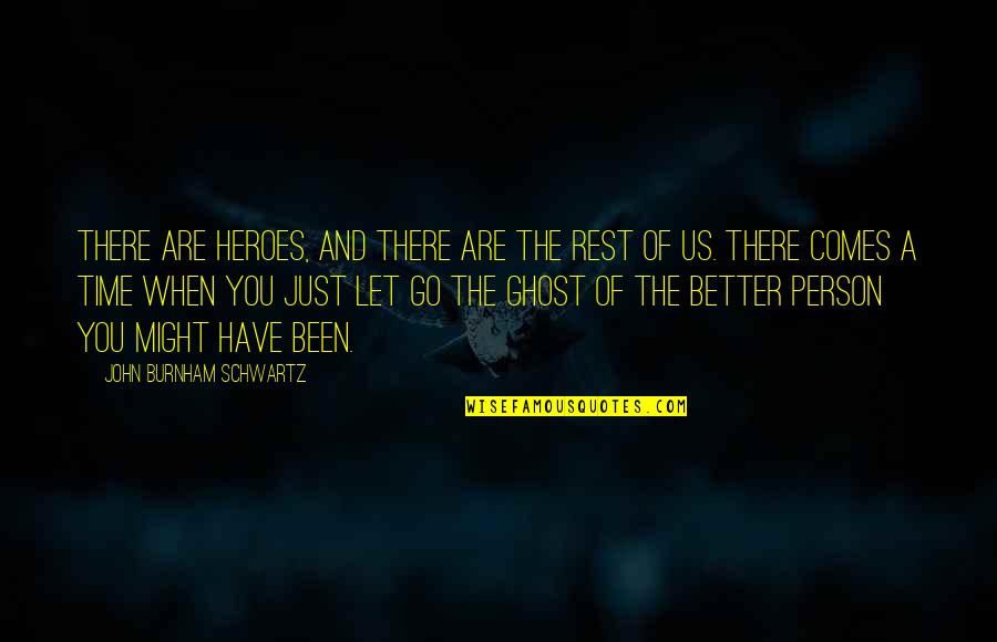 Vickey Barron Quotes By John Burnham Schwartz: There are heroes, and there are the rest