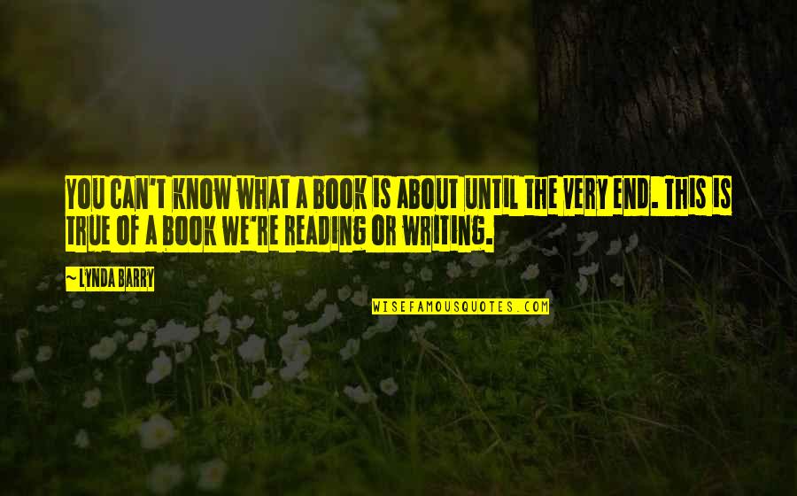 Vicki Dubcek Quotes By Lynda Barry: You can't know what a book is about