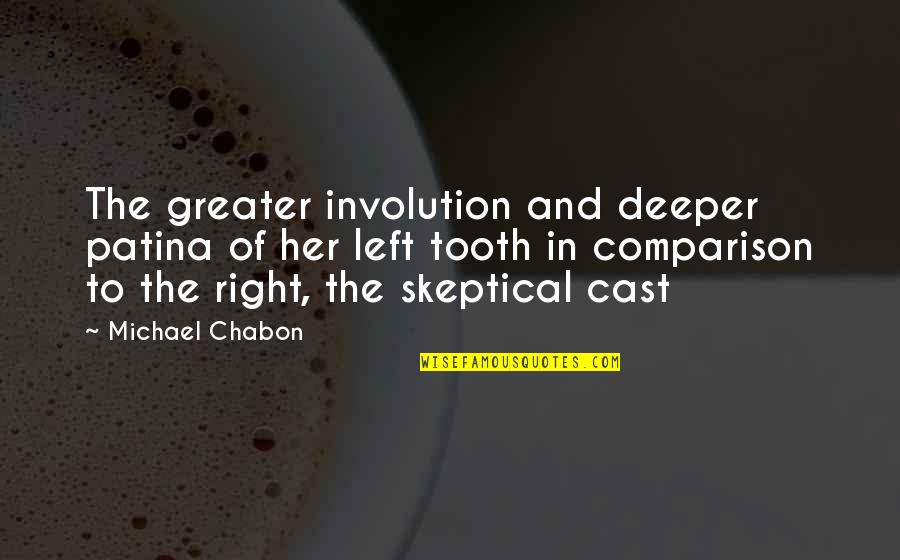 Vicki Lawrence Mama Quotes By Michael Chabon: The greater involution and deeper patina of her Vicki Lawrence Mama Quotes By Michael Chabon: The greater involution and deeper patina of her