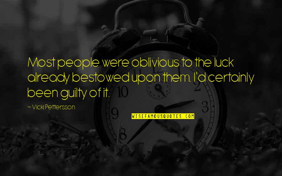 Vicki Pettersson Quotes By Vicki Pettersson: Most people were oblivious to the luck already