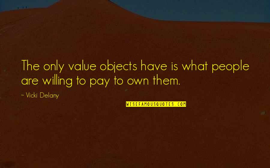 Vicki Quotes By Vicki Delany: The only value objects have is what people