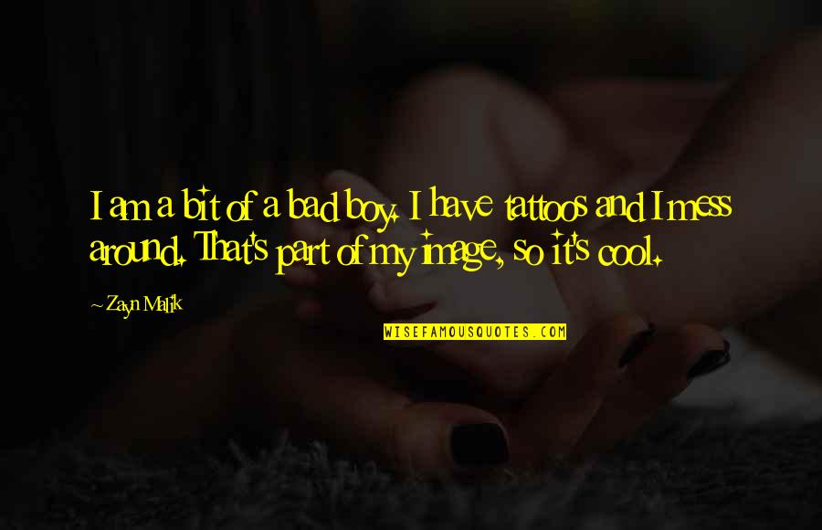 Vicki Silvers Quotes By Zayn Malik: I am a bit of a bad boy.