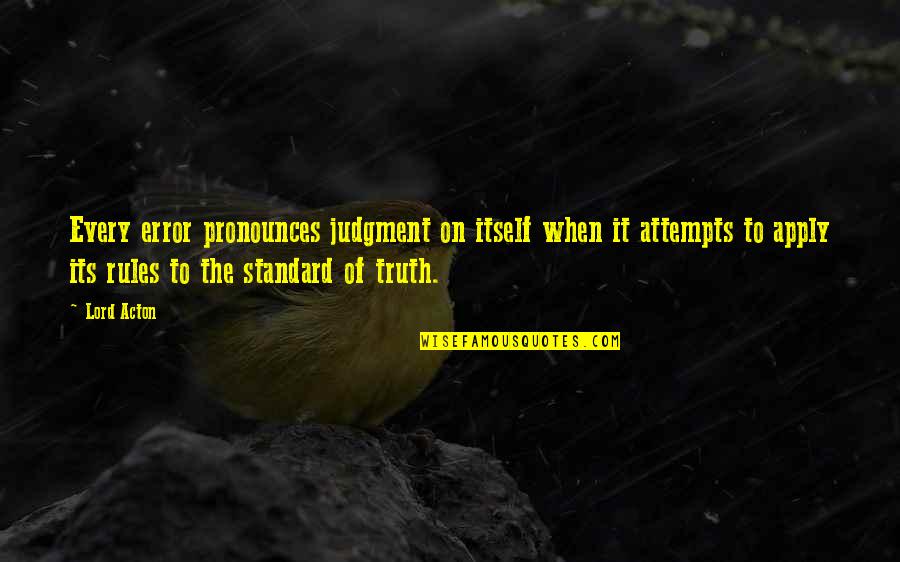 Vicki Vallencourt Waterboy Quotes By Lord Acton: Every error pronounces judgment on itself when it