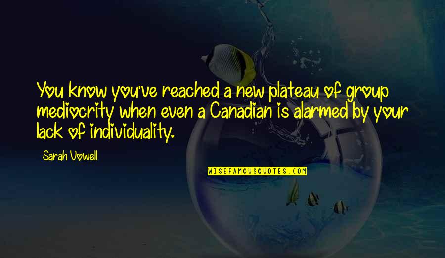 Vickii Coffey Quotes By Sarah Vowell: You know you've reached a new plateau of