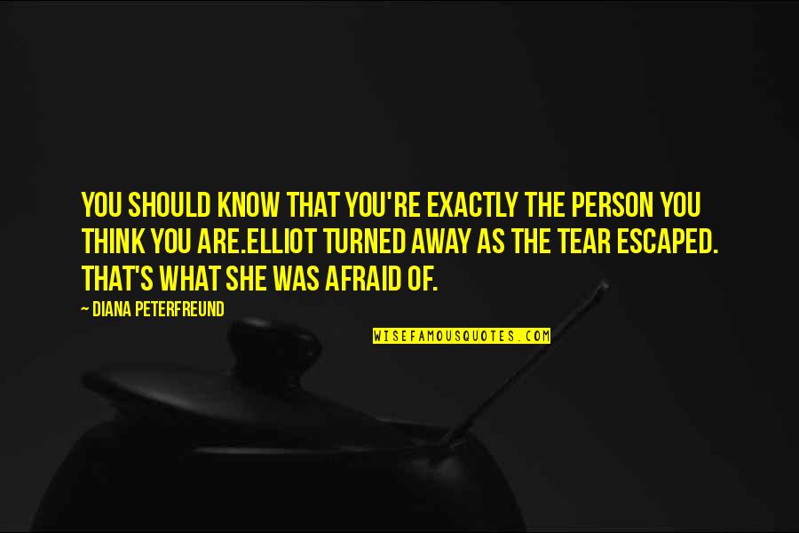 Vicknair Quotes By Diana Peterfreund: You should know that you're exactly the person Vicknair Quotes By Diana Peterfreund: You should know that you're exactly the person
