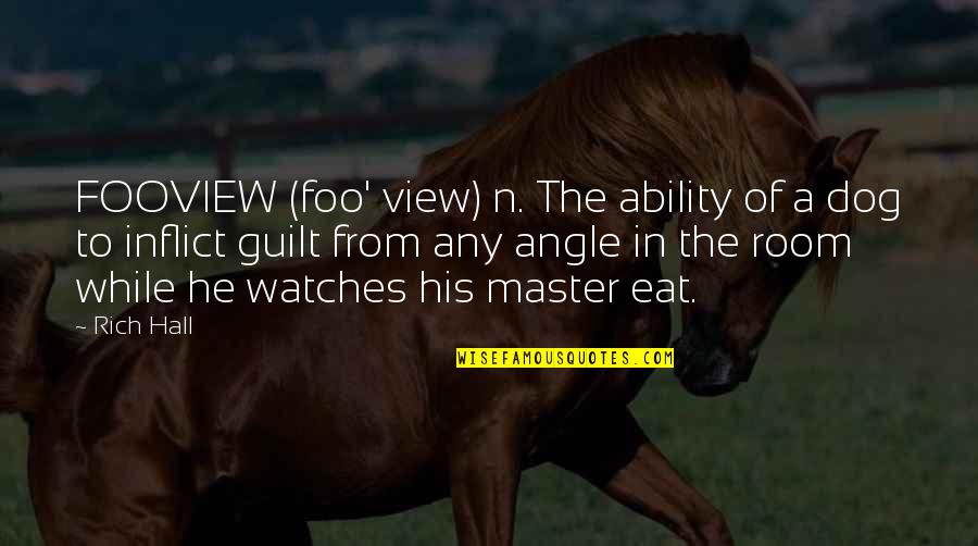 Vickness Quotes By Rich Hall: FOOVIEW (foo' view) n. The ability of a