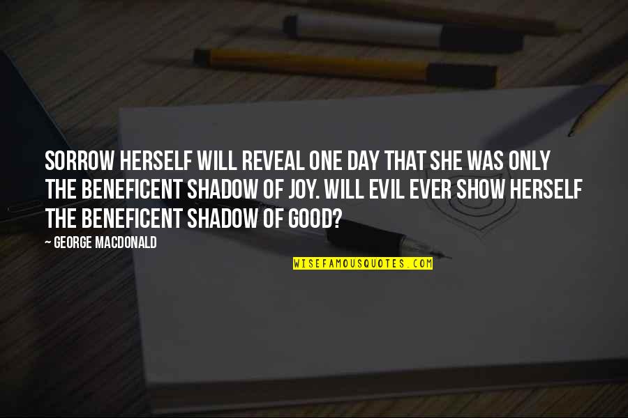 Vicky Belo Quotes By George MacDonald: Sorrow herself will reveal one day that she