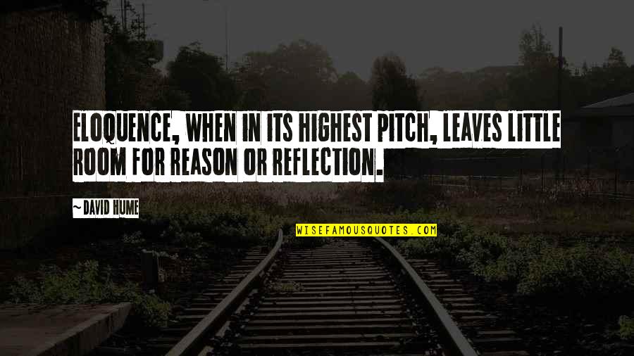 Vicky G Shore Quotes By David Hume: Eloquence, when in its highest pitch, leaves little