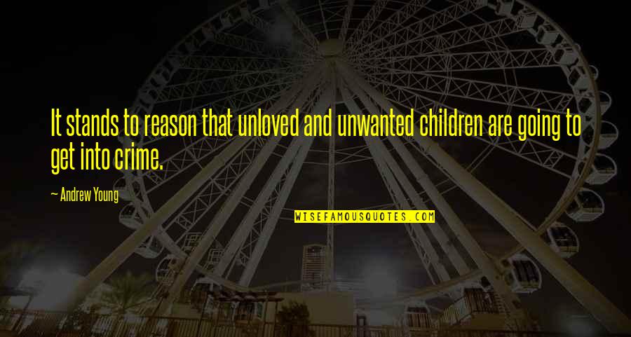 Vicky Hartzler Quotes By Andrew Young: It stands to reason that unloved and unwanted