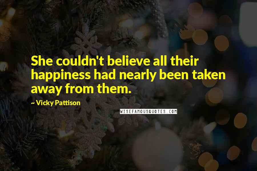 Vicky Pattison quotes: She couldn't believe all their happiness had nearly been taken away from them.