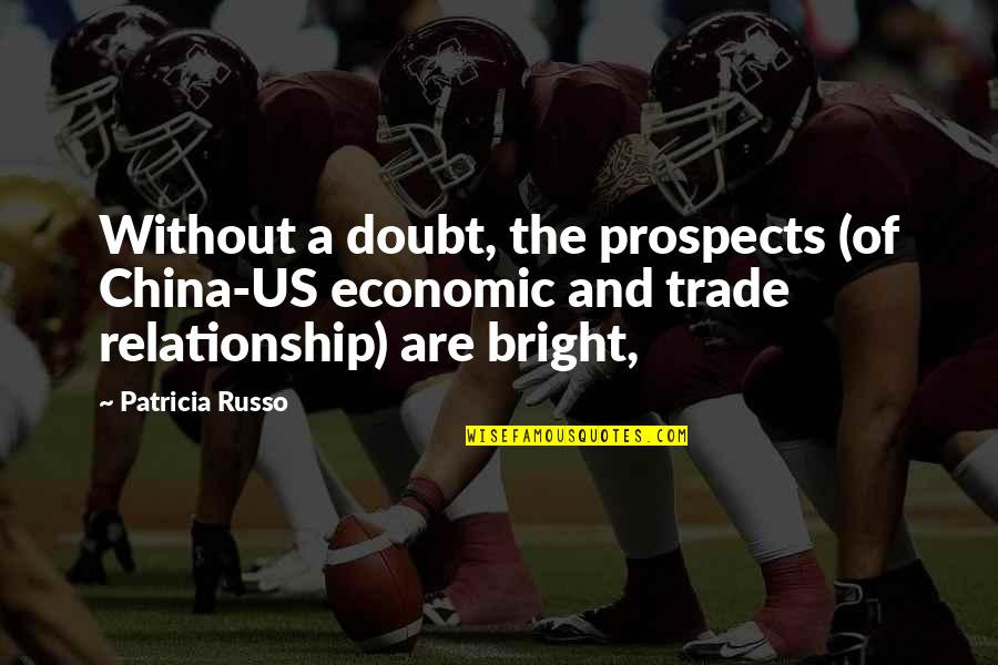Vicomtesse De Ribes Quotes By Patricia Russo: Without a doubt, the prospects (of China-US economic Vicomtesse De Ribes Quotes By Patricia Russo: Without a doubt, the prospects (of China-US economic