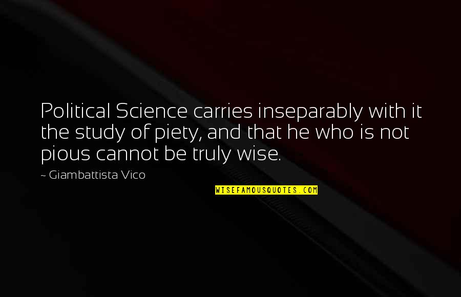Vico's Quotes By Giambattista Vico: Political Science carries inseparably with it the study