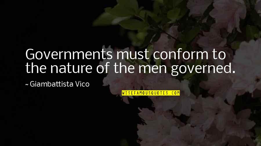 Vico's Quotes By Giambattista Vico: Governments must conform to the nature of the