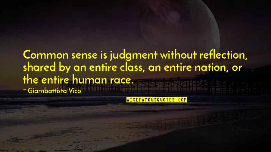 Vico's Quotes By Giambattista Vico: Common sense is judgment without reflection, shared by