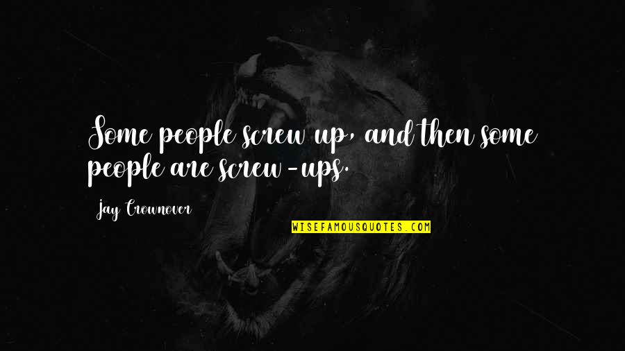 Vicque Walton Quotes By Jay Crownover: Some people screw up, and then some people Vicque Walton Quotes By Jay Crownover: Some people screw up, and then some people
