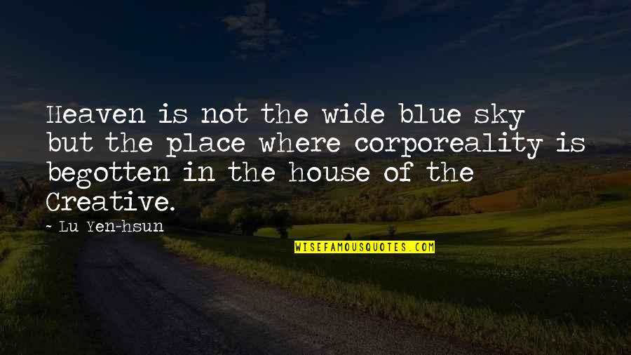 Victim 1961 Quotes By Lu Yen-hsun: Heaven is not the wide blue sky but