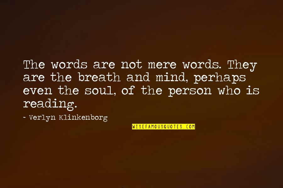 Victim Mentality Quotes By Verlyn Klinkenborg: The words are not mere words. They are