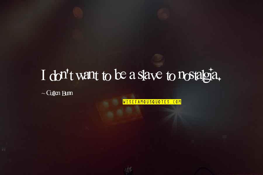 Victim Of Cheating Quotes By Cullen Bunn: I don't want to be a slave to Victim Of Cheating Quotes By Cullen Bunn: I don't want to be a slave to