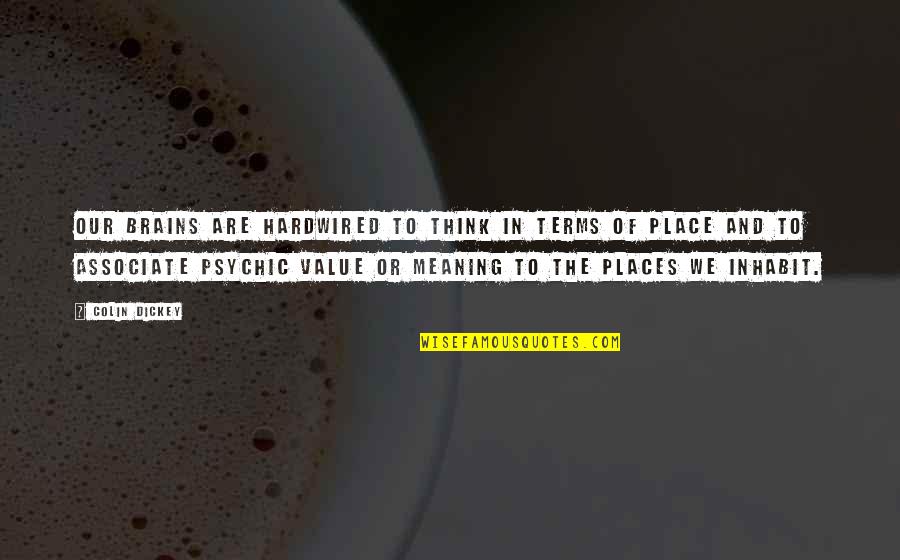 Victim Of Circumstances Quotes By Colin Dickey: Our brains are hardwired to think in terms Victim Of Circumstances Quotes By Colin Dickey: Our brains are hardwired to think in terms