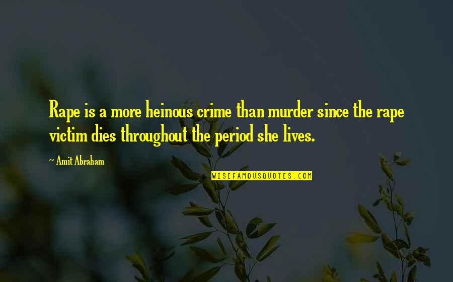 Victim Of Crime Quotes By Amit Abraham: Rape is a more heinous crime than murder