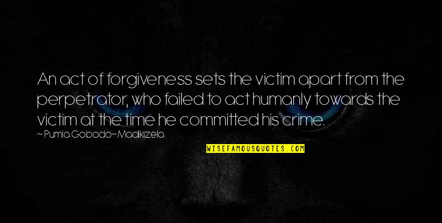 Victim Of Crime Quotes By Pumla Gobodo-Madikizela: An act of forgiveness sets the victim apart