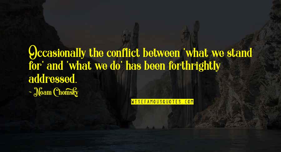 Victim Of Narcissistic Abuse Quotes By Noam Chomsky: Occasionally the conflict between 'what we stand for' Victim Of Narcissistic Abuse Quotes By Noam Chomsky: Occasionally the conflict between 'what we stand for'