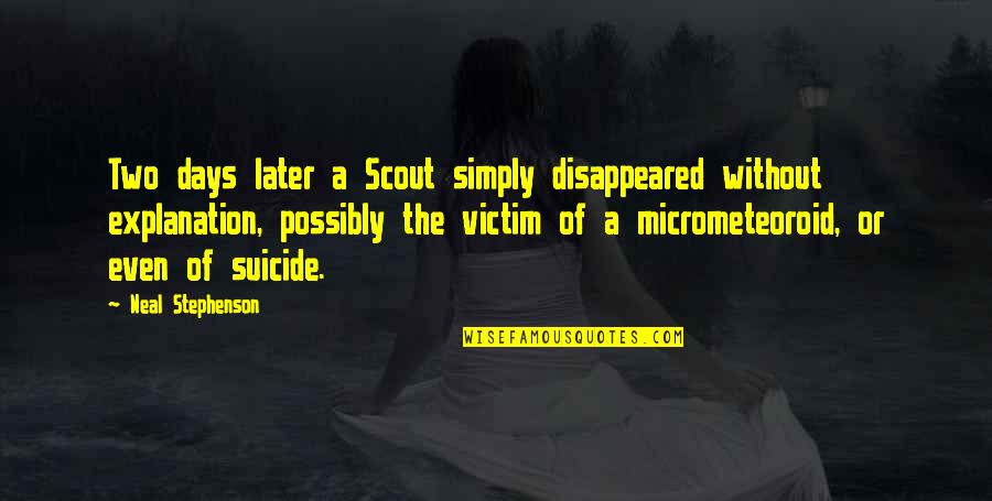 Victim Of Quotes By Neal Stephenson: Two days later a Scout simply disappeared without