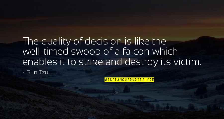 Victim Of Quotes By Sun Tzu: The quality of decision is like the well-timed