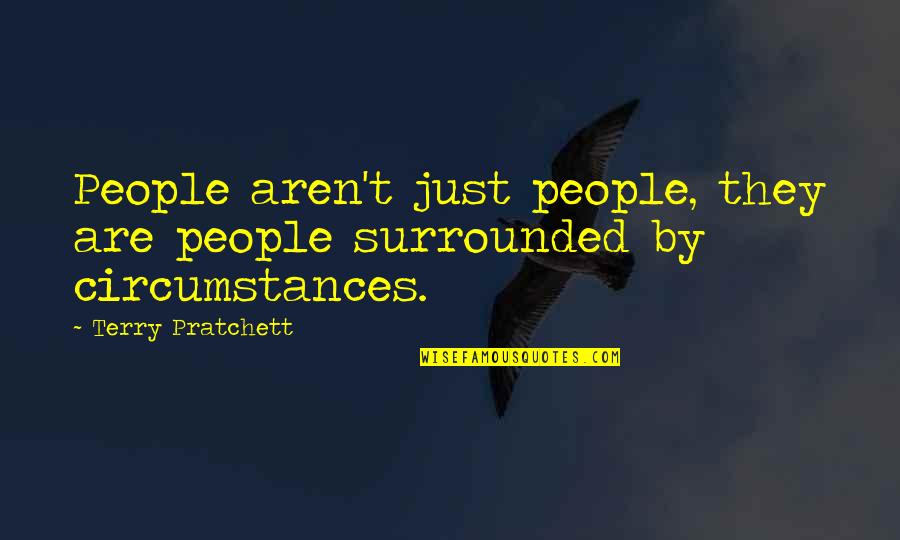 Victim Of Violence Quotes By Terry Pratchett: People aren't just people, they are people surrounded