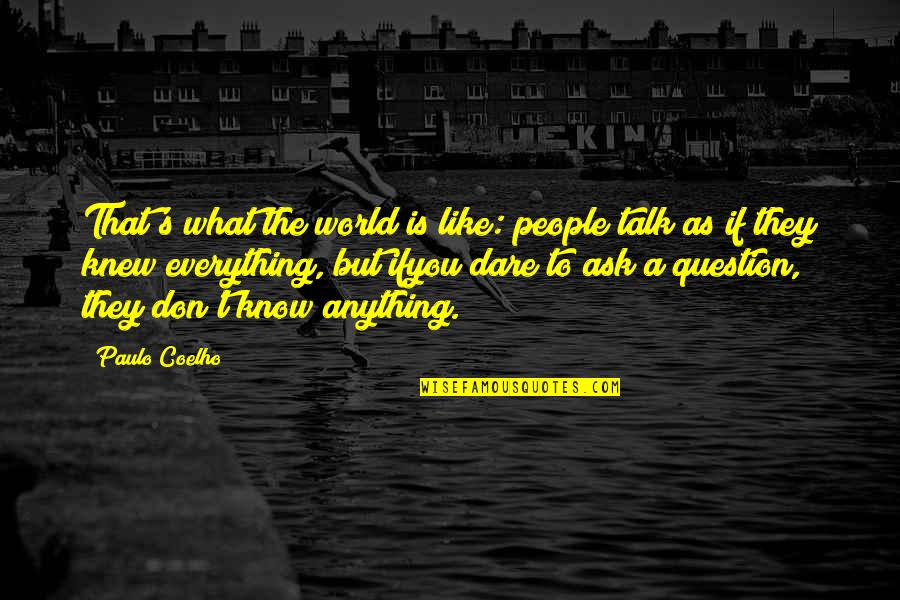 Victims Arent We All Quotes By Paulo Coelho: That's what the world is like: people talk Victims Arent We All Quotes By Paulo Coelho: That's what the world is like: people talk