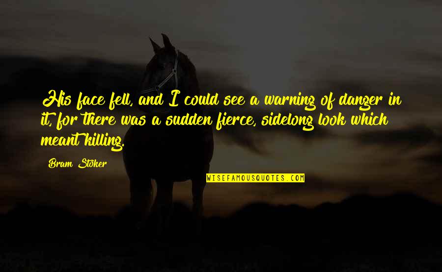 Victims Of Typhoon Quotes By Bram Stoker: His face fell, and I could see a