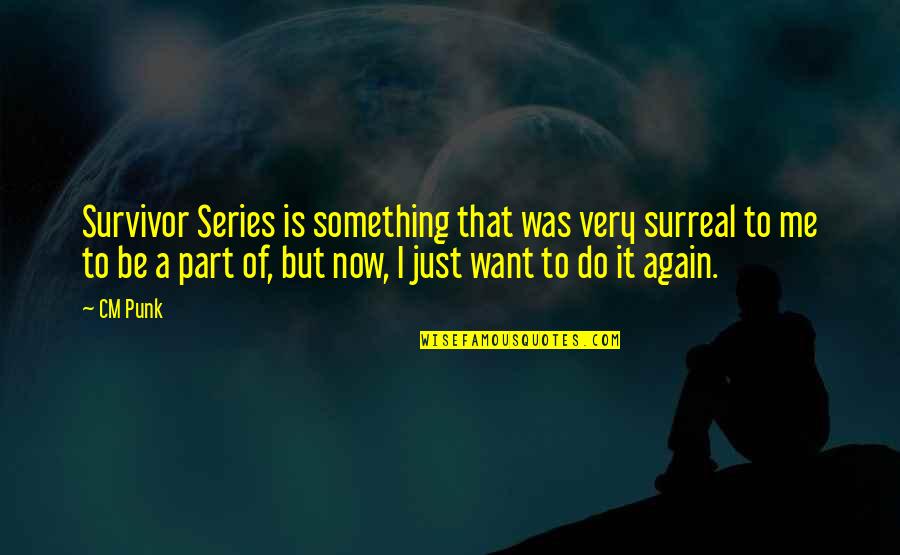 Victims Of Typhoon Quotes By CM Punk: Survivor Series is something that was very surreal