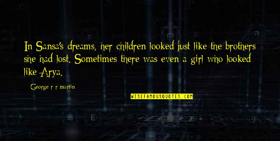 Victims Of Typhoon Quotes By George R R Martin: In Sansa's dreams, her children looked just like