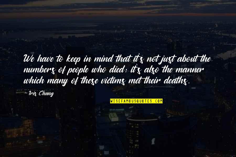 Victims Quotes By Iris Chang: We have to keep in mind that it's