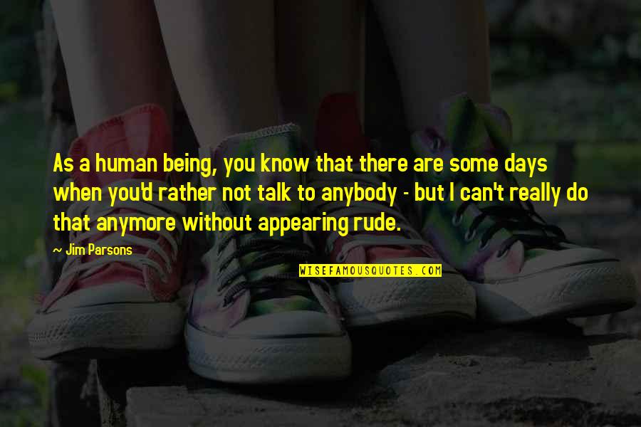 Victims The True Quotes By Jim Parsons: As a human being, you know that there Victims The True Quotes By Jim Parsons: As a human being, you know that there